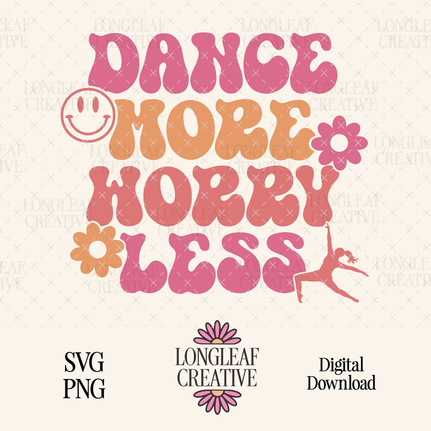 Dance More Worry Less Happy Face Digital Download Design File