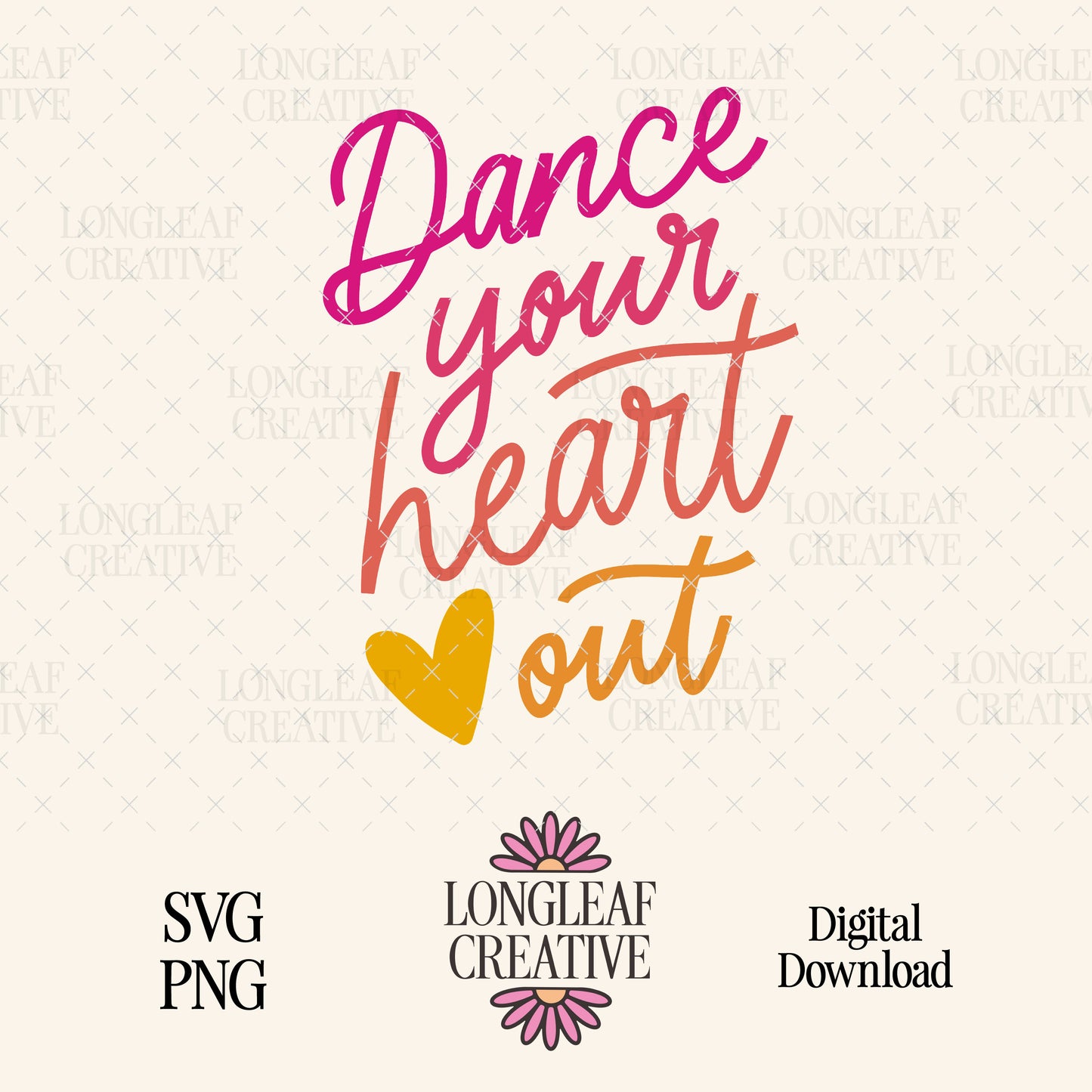 Dance Your Heart Out Digital Download Design File