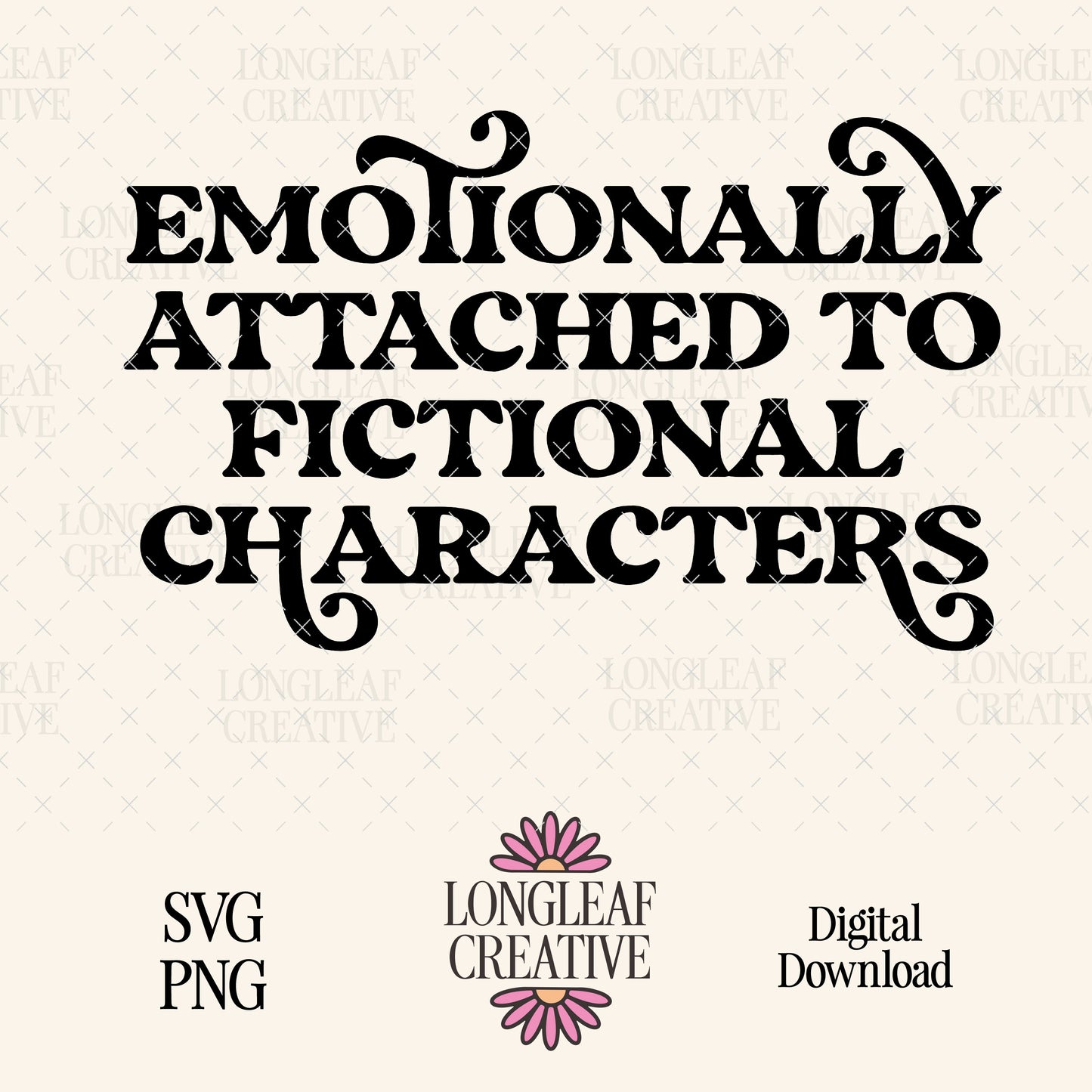 Emotionally Attrached to Fictional Characters SVG Digital Download Design File
