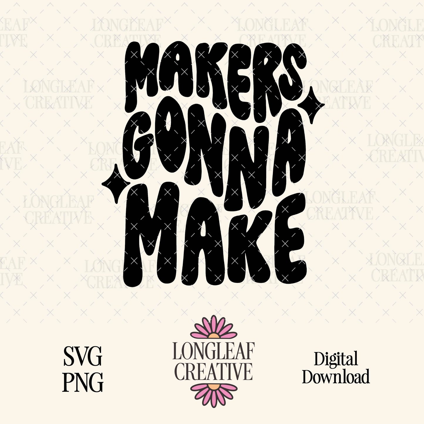 Makers Gonna Make SVG Digital Download Design File