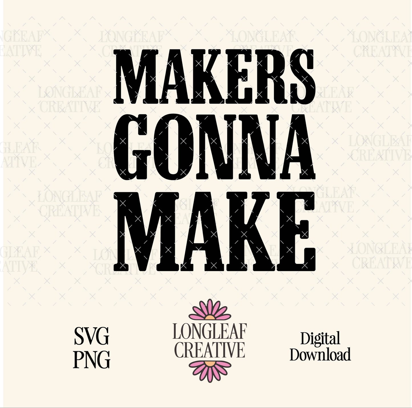 Makers Gonna Make 2 SVG Digital Download Design File