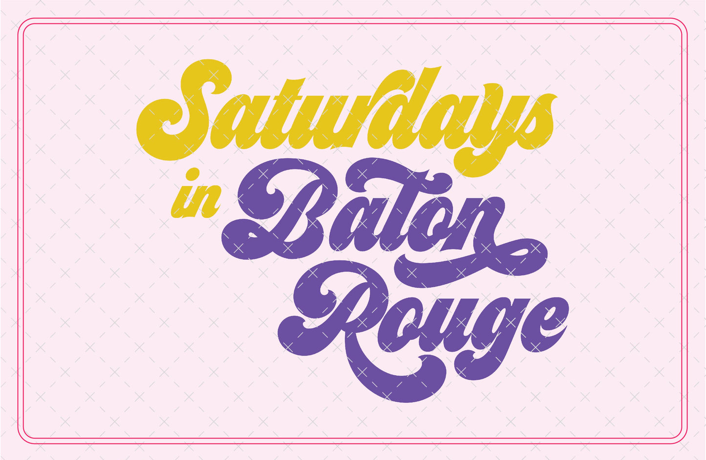 Saturdays in Baton Rouge Louisiana SVG Digital Download Design File