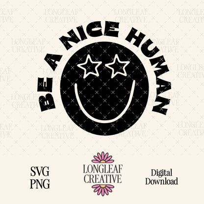 Be A Nice Human SVG Digital Download Design File