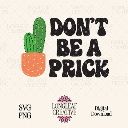 Don't Be A Prick Cactus SVG Digital Download Design File
