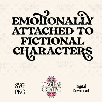 Emotionally Attrached to Fictional Characters SVG Digital Download Design File