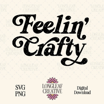 Feelin' Crafty SVG Digital Download Design File