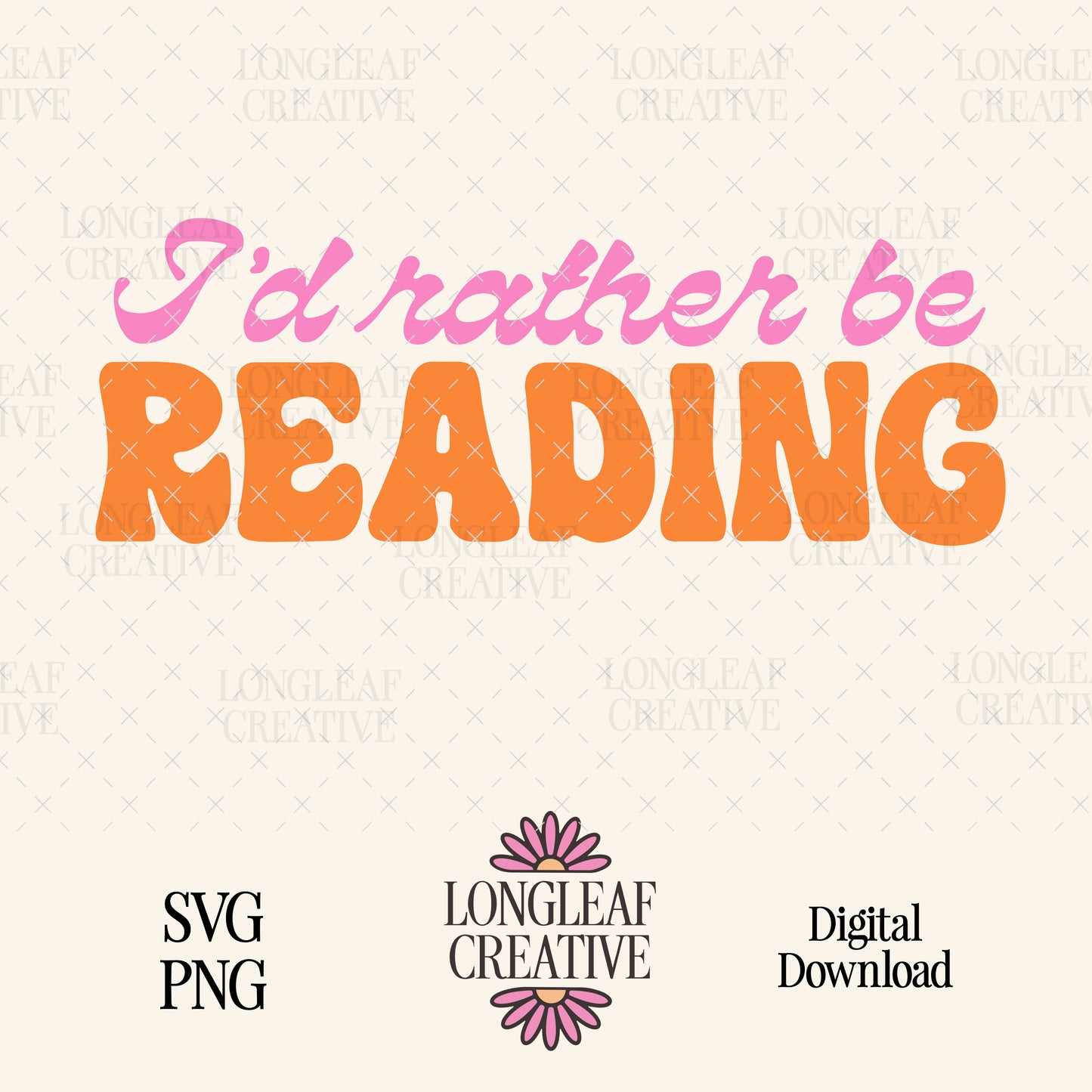 I'd Rather Be Reading SVG Digital Download Design File