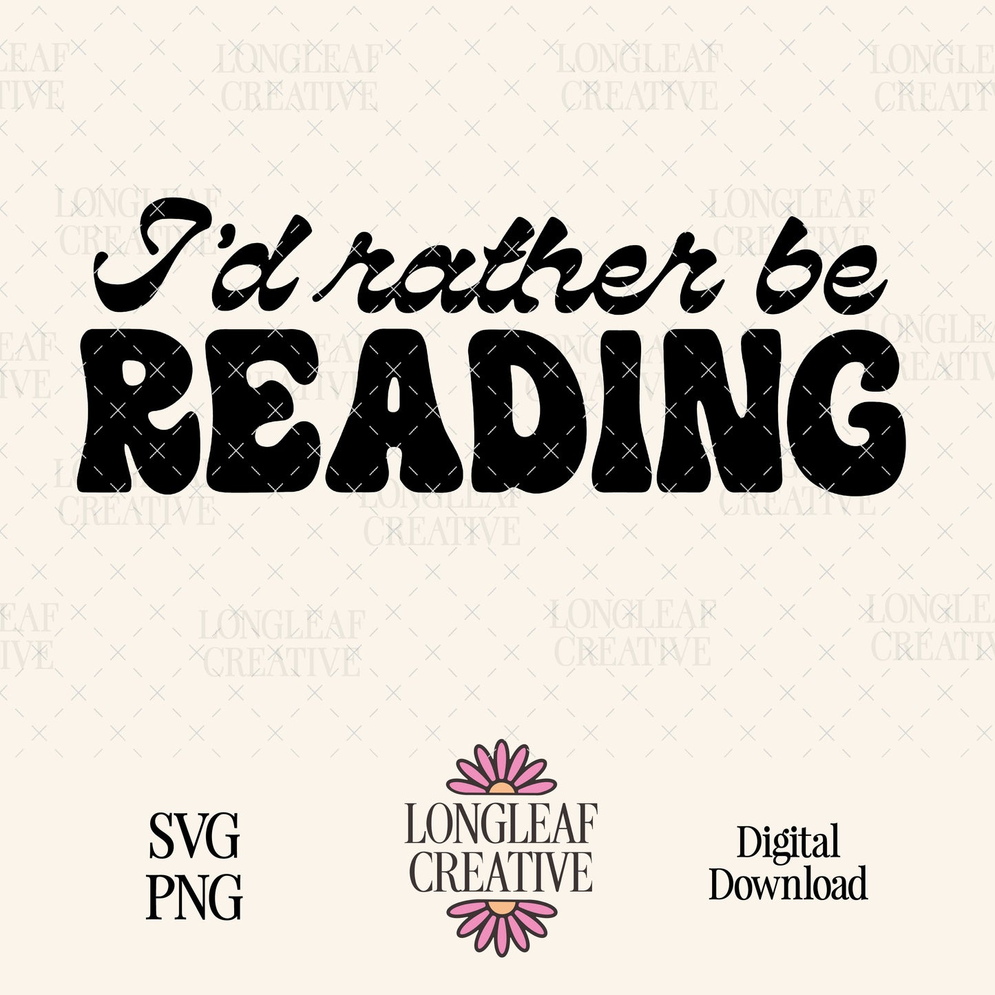 I'd Rather Be Reading SVG Digital Download Design File