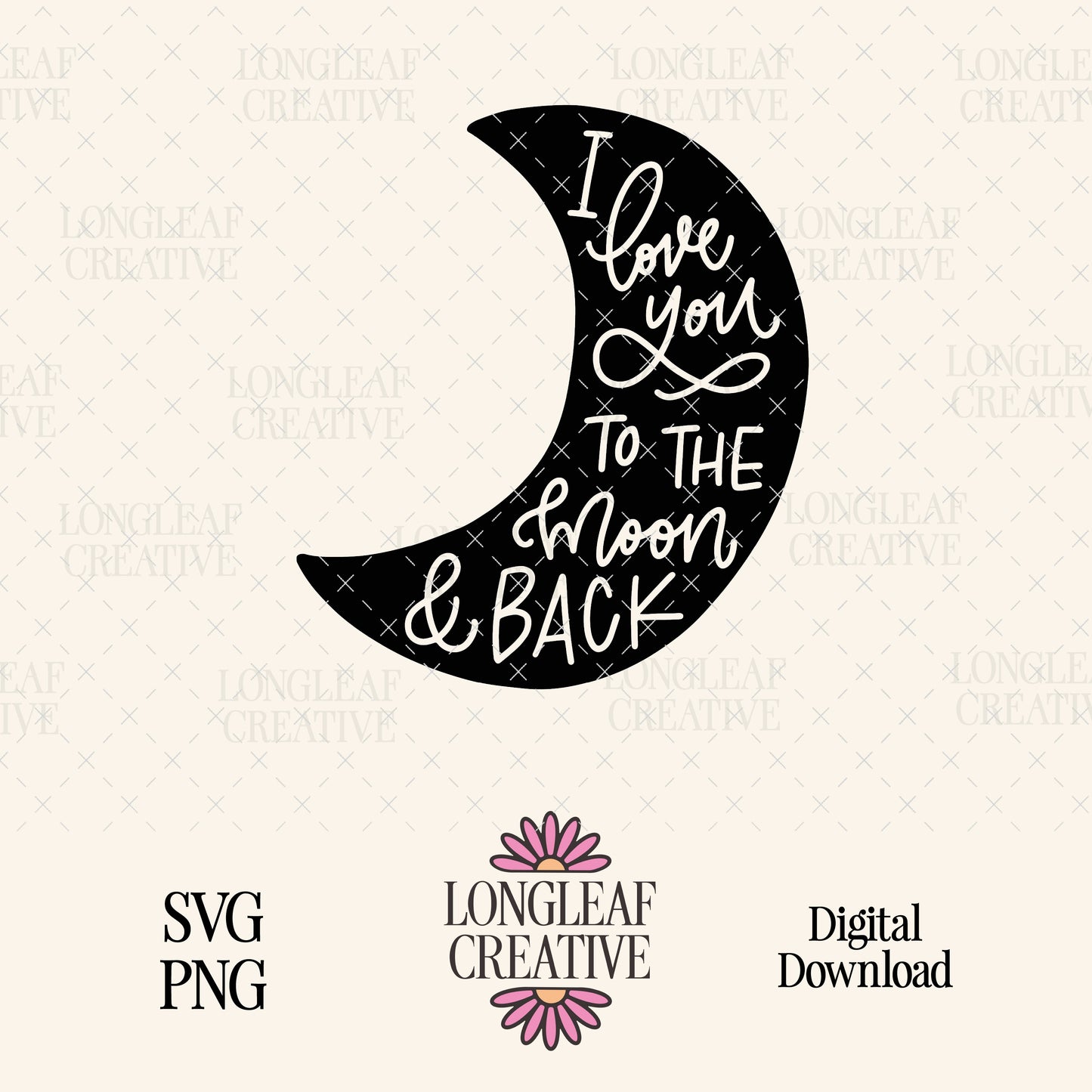 I Love You to the Moon and Back SVG Digital Download Design File