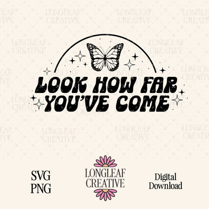 Look How Far You've Come SVG Digital Download Design File