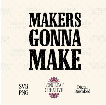 Makers Gonna Make 2 SVG Digital Download Design File