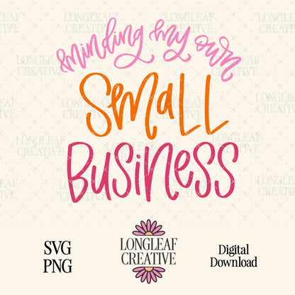Minding My Own Small Business Handlettered SVG Digital Download Design File