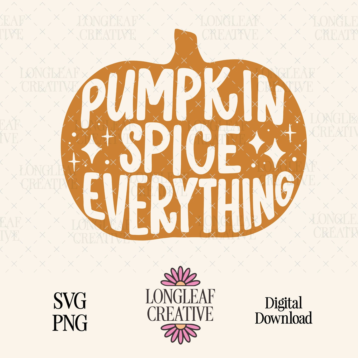 Pumpkin Spice Everything Fall SVG Digital Download Design File
