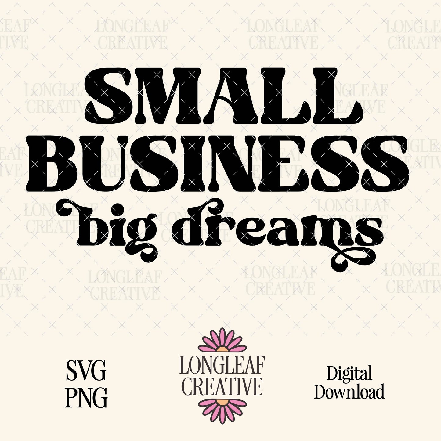 Small Business Big Dreams SVG Digital Download Design File