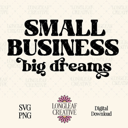 Small Business Big Dreams SVG Digital Download Design File