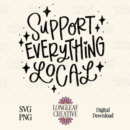 Support Everything Local Handlettered SVG Digital Download Design File