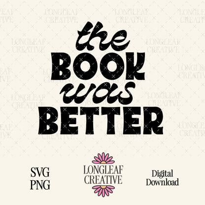 The Book Was Better SVG Digital Download Design File