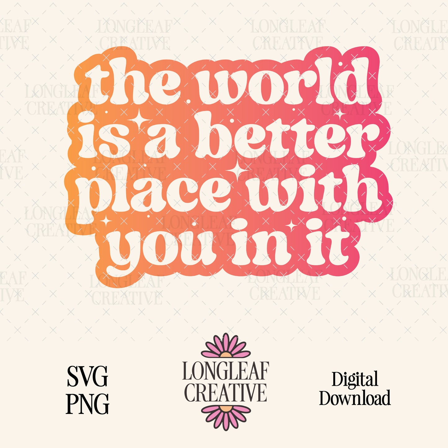 The World is a Better Place with You In It Digital Download Design File