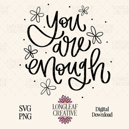 You Are Enough Handlettered SVG Digital Download Design File