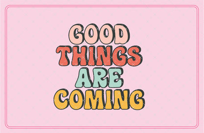 Good Things Are Coming SVG Digital Download Design File