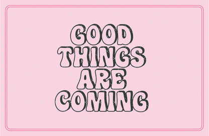 Good Things Are Coming SVG Digital Download Design File
