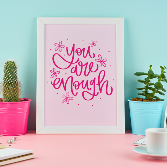 You Are Enough Handlettered Art Print Digital Download Flowers